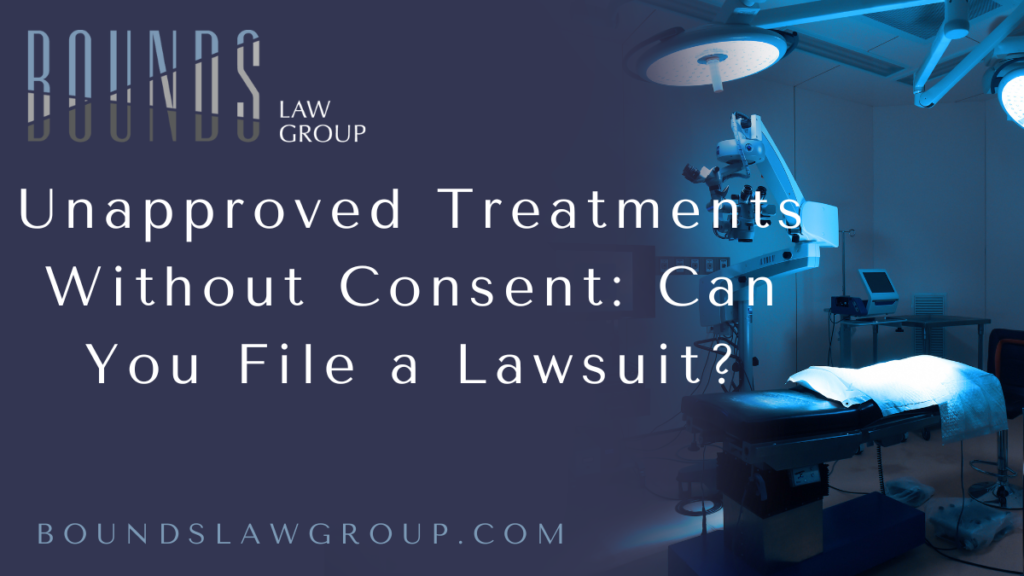 When it comes to medical treatment, your right to make informed decisions about your health is fundamental. However, there are instances when healthcare providers administer treatment without obtaining proper consent, leaving patients vulnerable to harm. If you or a loved one has experienced unauthorized medical treatment, you may be entitled to take legal action. Filing an unauthorized medical treatment lawsuit can help you seek justice and hold negligent healthcare providers accountable for their actions. At Bounds Law Group, we are dedicated to protecting your rights and guiding you through the legal process to secure the compensation you deserve.