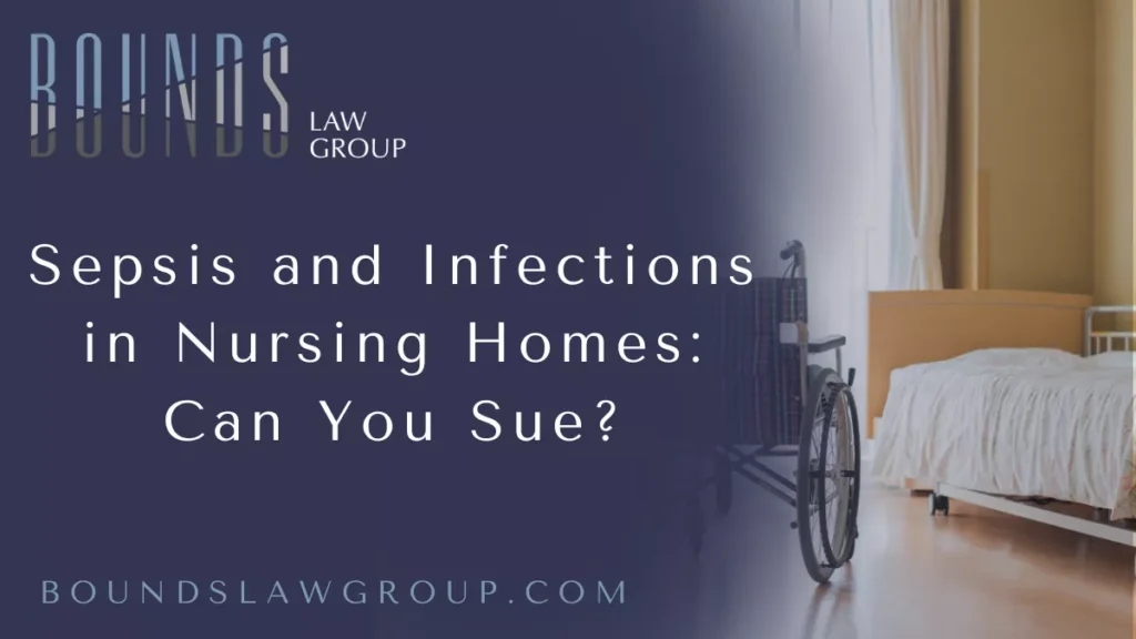 Sepsis is a life-threatening condition resulting from untreated infections, and nursing home residents are among the most vulnerable to this dangerous complication. At Bounds Law Group, we recognize the profound impact sepsis can have on families. If your loved one developed sepsis in a nursing home due to negligence, you may have the right to file a nursing home sepsis lawsuit to hold the facility accountable and secure the compensation your family deserves.