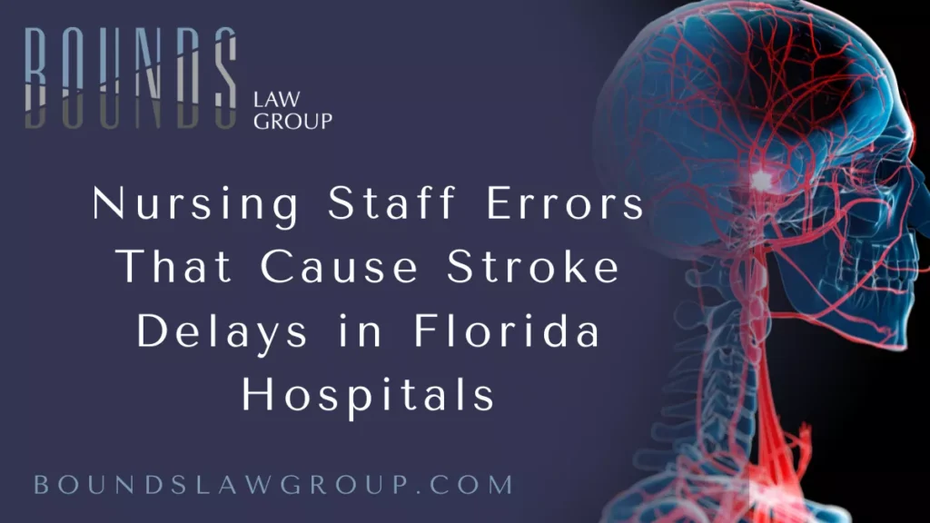 When every second counts, a stroke misdiagnosis or delay in treatment can mean the difference between life, permanent disability, or death. In many cases, it is not only doctors who play a role in timely stroke treatment—nurses are often the first medical professionals to assess patients in emergency rooms and hospital settings. Unfortunately, when mistakes happen, nursing staff errors can cause devastating delays in stroke care. At Bounds Law Group, we recognize the profound consequences of a nursing stroke delay Florida patients experience, and we fight to hold negligent healthcare providers accountable.