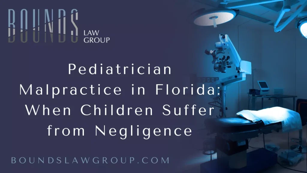 When parents entrust their child’s health to a doctor, they expect skilled, compassionate care. Unfortunately, medical negligence can occur, and when it involves a pediatrician, the consequences can be devastating. If your child has suffered harm due to a doctor’s mistake, a Florida pediatric malpractice attorney at Bounds Law Group can help you pursue justice and secure the compensation your family deserves.