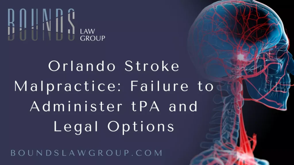 If you or a loved one experienced a stroke that resulted in severe disability because a doctor failed to give tPA, you may have grounds for an Orlando stroke malpractice claim. Bounds Law Group has extensive experience holding negligent medical providers accountable when they miss the tPA window or fail to follow established stroke protocols. This comprehensive guide explains how tPA works, when it should be administered, why hospitals fail to give it, and what legal options victims and families have.
