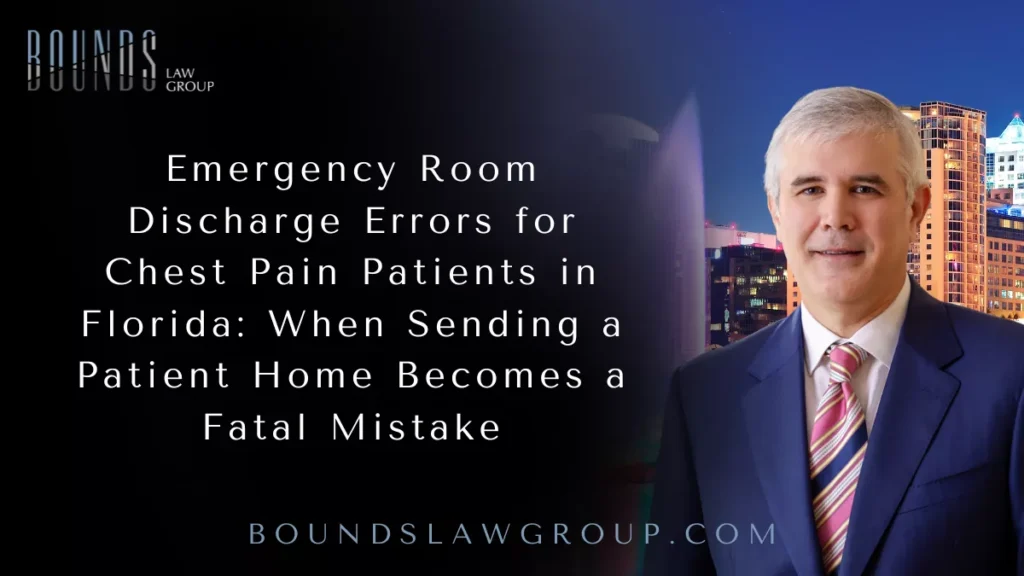 Emergency Room Discharge Errors for Chest Pain Patients in Florida: When Sending a Patient Home Becomes a Fatal Mistake