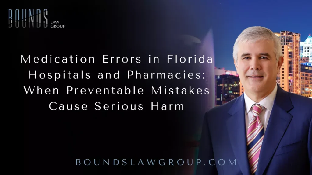 Medication Errors in Florida Hospitals and Pharmacies: When Preventable Mistakes Cause Serious Harm