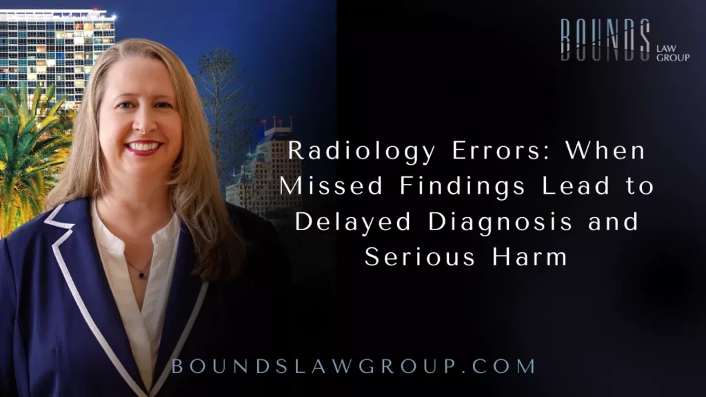 Radiology Errors: When Missed Findings Lead to Delayed Diagnosis and Serious Harm