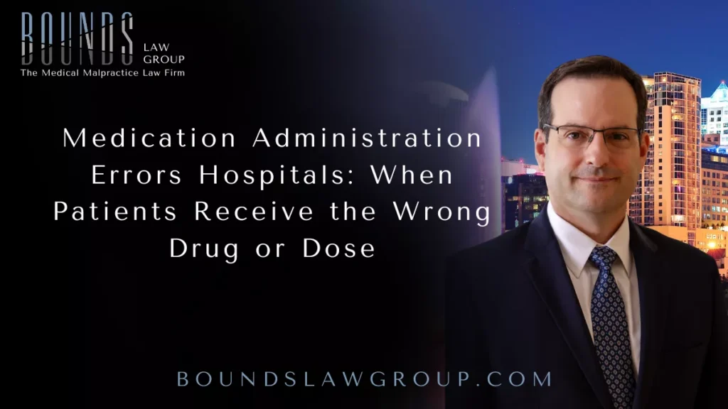 Medication Administration Errors Hospitals: When Patients Receive the Wrong Drug or Dose