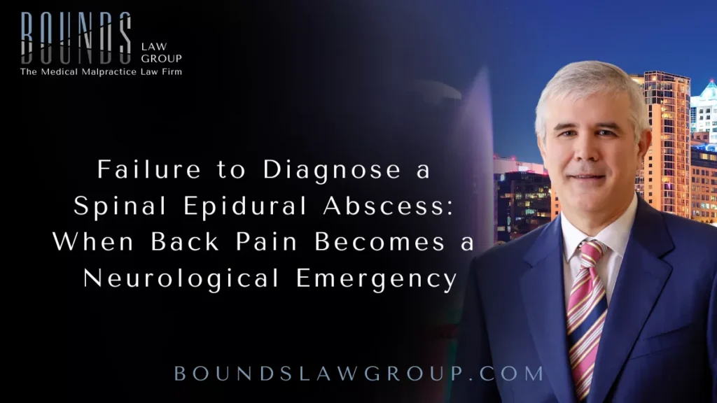 Failure to Diagnose a Spinal Epidural Abscess: When Back Pain Becomes a Neurological Emergency